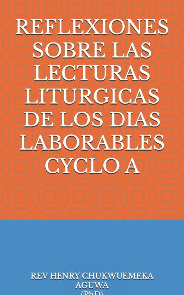 Reflexiones Sobre Las Lecturas Liturgicas de Los Dias Laborables Cyclo a
