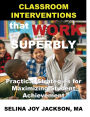 Classroom Interventions that Work Superbly: Practical Strategies for Maximizing Student Achievement