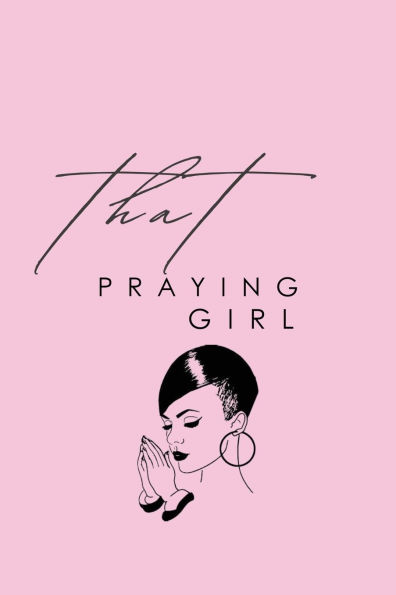 That Praying Girl: Rooted In Prayer: A 30-Day Devotional