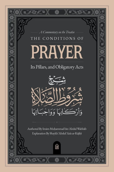 A Commentary on The Treatise: Conditions of Prayer, its Pillars, & Obligatory Acts
