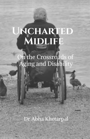 Uncharted Midlife: On The Crossroads of Aging and Disability IN