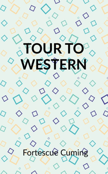 Cuming's Tour to the Western Country: (1807-1809) by Fortescue Cuming