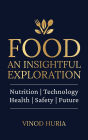 Food: An Insightful Exploration: Nutrition Technology Health Safety Future