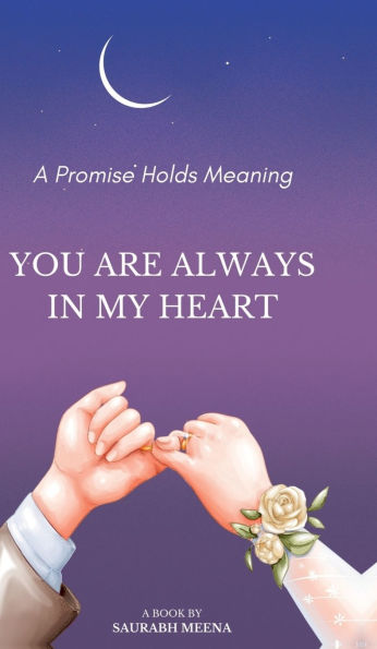 You Are Always in My Heart.: Promise is having a mean for me.