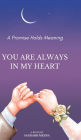 You Are Always in My Heart.: Promise is having a mean for me.