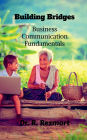 Building Bridges: Business Communication Fundamentals