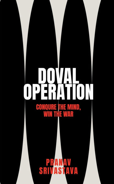 Doval Operations: Conquer the mind, win war