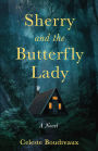 Sherry and the Butterfly Lady: A Novel
