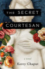 The Secret Courtesan: A Novel