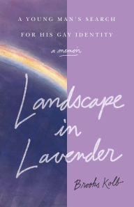 Title: Landscape In Lavender: A Young Man's Search For His Gay Identity, Author: Brooks Kolb