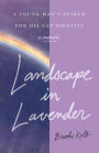 Landscape In Lavender: A Young Man's Search For His Gay Identity
