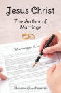 Jesus Christ: The Author of Marriage