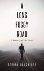 A Long Foggy Road: A Journey of the Heart