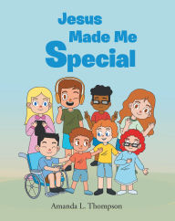 Title: Jesus Made Me Special, Author: Amanda L. Thompson