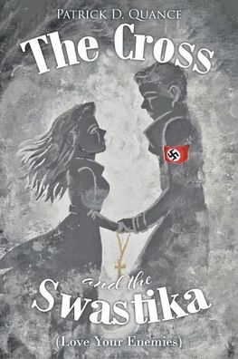 the Cross and Swastika: (Love Your Enemies)