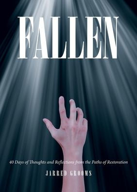 Fallen: 40 Days of Thoughts and Reflections from the Paths of Restoration