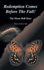 Redemption Comes Before the Fall!: The Moses Hall Story