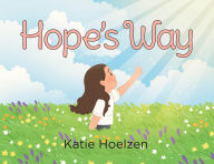 Title: Hope's Way, Author: Katie Hoelzen
