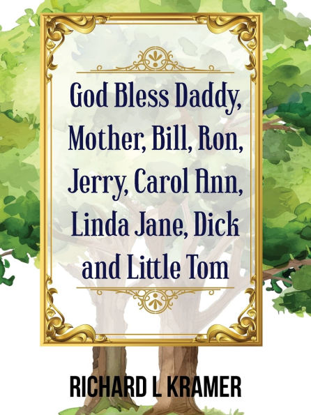 God Bless Daddy, Mother, Bill, Ron, Jerry, Carol Ann, Linda Jane, Dick and Little Tom