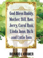 God Bless Daddy, Mother, Bill, Ron, Jerry, Carol Ann, Linda Jane, Dick and Little Tom