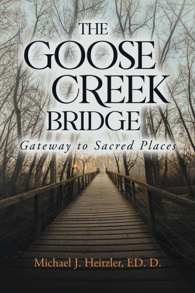 The Goose Creek Bridge: Gateway to Sacred Places