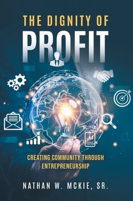 The Dignity of Profit: Creating Community through Entrepreneurship