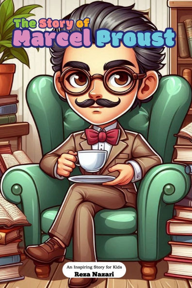 The Story of Marcel Proust: An Inspiring Story for Kids