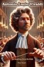The Story of Antonio Lucio Vivaldi: An Inspiring Story for Kids