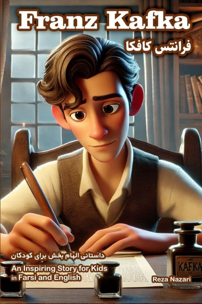 The Story of Franz Kafka: An Inspiring Story for Kids in Farsi and English
