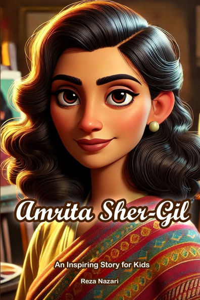 The Story of Amrita Sher-Gil: An Inspiring Story for Kids