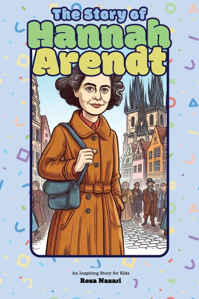 The Story of Hannah Arendt: An Inspiring Story for Kids
