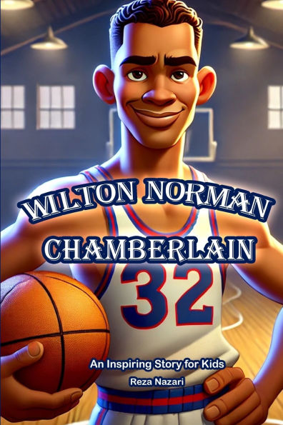 The Story of Wilton Norman Chamberlain: An Inspiring Story for Kids