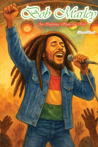 The Story of Bob Marley: An Inspiring Story for Kids