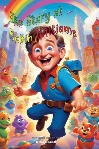 The Story of Robin Williams: An Inspiring Story for Kids