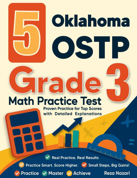 5 Oklahoma OSTP Grade 3 Math Practice Tests: Proven Practice for Top Scores with Detailed Explanations