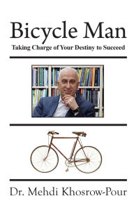 Title: Bicycle Man: Taking Charge of Your Destiny to Succeed, Author: Mehdi Khosrow-Pour