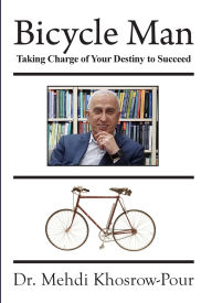 Title: Bicycle Man: Taking Charge of Your Destiny to Succeed, Author: Mehdi Khosrow-Pour