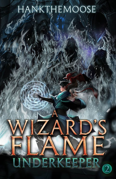 A Wizard's Flame: A Progression Fantasy Adventure (Underkeeper Book 2)
