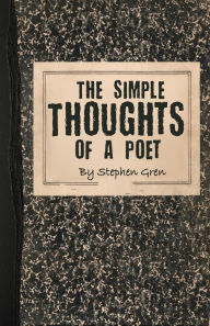 Download ebooks google kindle The Simple Thoughts of a Poet 9798896601685 by Stephen Gren