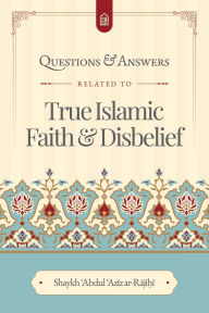 Ebook for pc download free Questions & Answers related to True Islamic Faith and Disbelief DJVU PDF ePub English version 9798896602521 by Abd-al-aziz Ibn Abdullah Al-rajihi