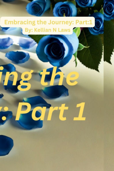 Embracing the Journey: Part One: