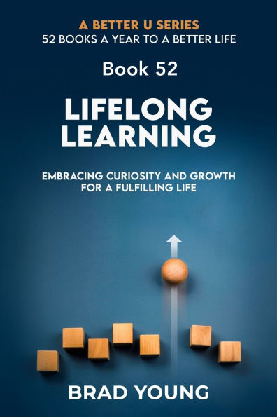 Lifelong Learning: Embracing Curiosity and Growth for a Fulfilling Life