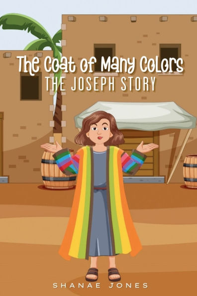 The Coat of Many Colors: The Joseph Story: