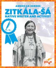 Title: ZitkÃ¯Â¿Â½la-SÃ¯Â¿Â½ Native Writer and Activist, Author: Becca Becker