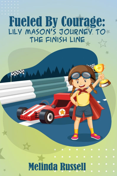 Fueled By Courage: Lily Mason's Journey to the Finish Line