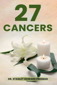 Title: 27 Cancers, Author: DR. stanley Howard Freeman