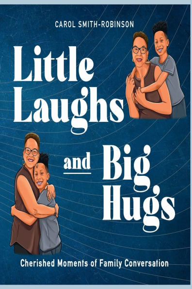 Little Laughs and Big Hugs: Cherished Moments of Family Conversation