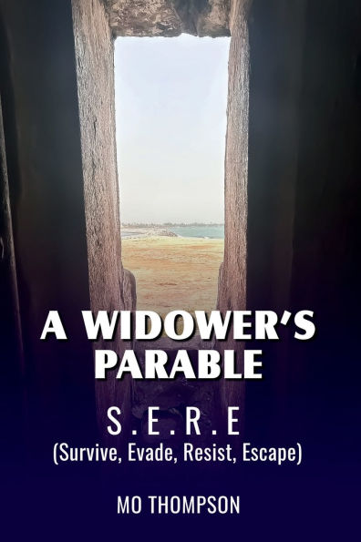 A Widower's Parable: S.E.R.E (Survive, Evade, Resist, Escape)