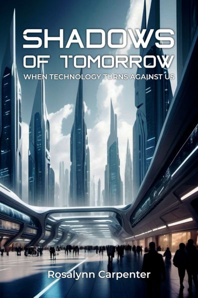 Shadows of Tomorrow: When Technology Turns Against Us
