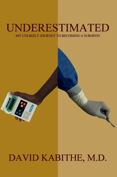 Underestimated: My Unlikely Journey to Becoming a Surgeon